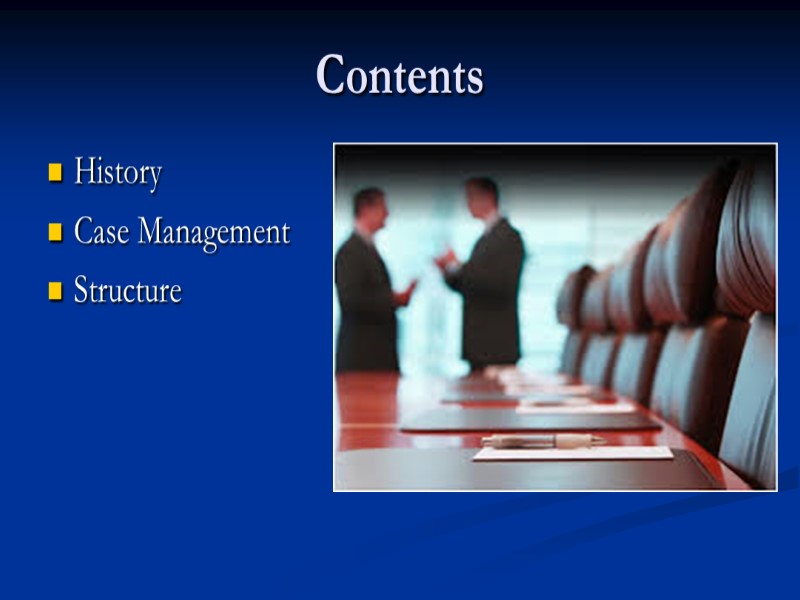 Contents History Case Management Structure